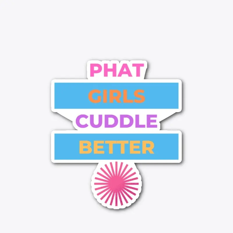 Phat Girls Cuddle Better