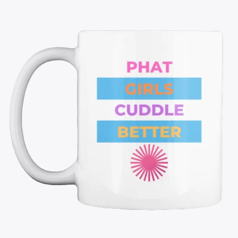 Phat Girls Cuddle Better