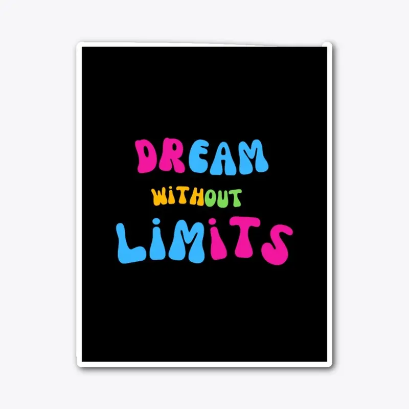 DREAM WITHOUT LIMITS 