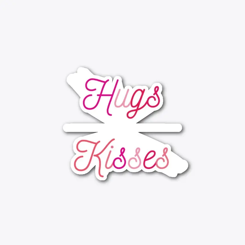 Hugs and Kisses